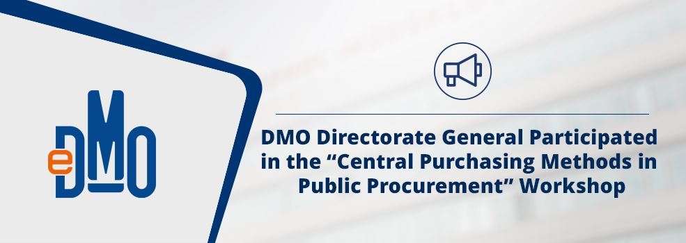 DMO Directorate General Participated in the “Central Purchasing Methods in Public Procurement” Workshop